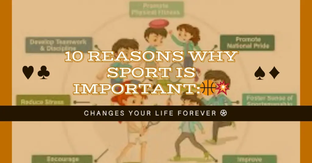 10 reasons why sport is important 1 10 Reasons Why Sport is Important Changes Your Life Forever ⚽🏀💥