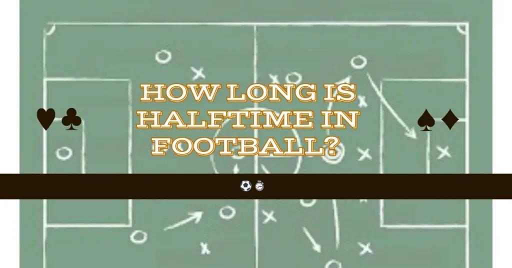 how long is halftime in football 1 How Long Is Halftime in Football ⚽️⏱️