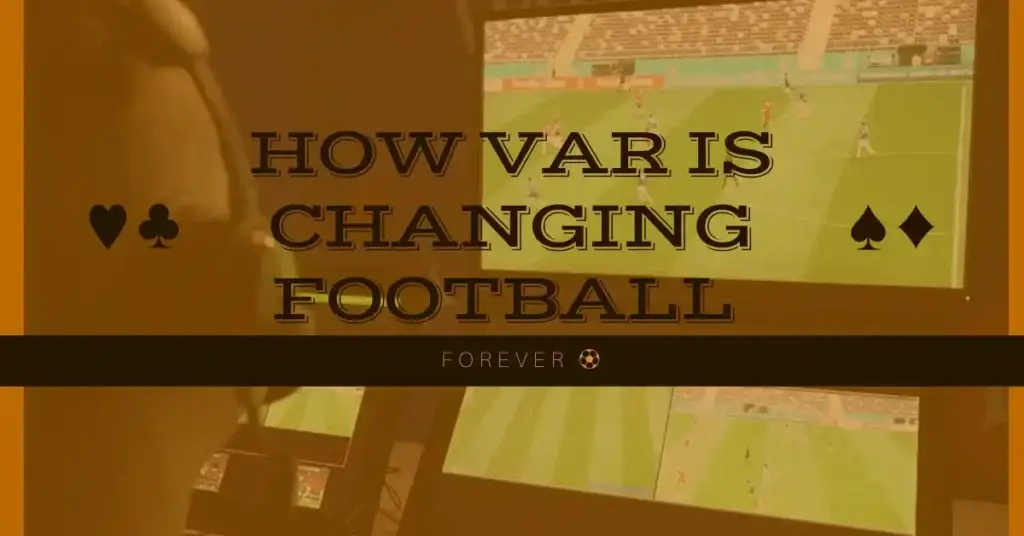 How VAR Is Changing Football Forever 1 How VAR Is Changing Football Forever