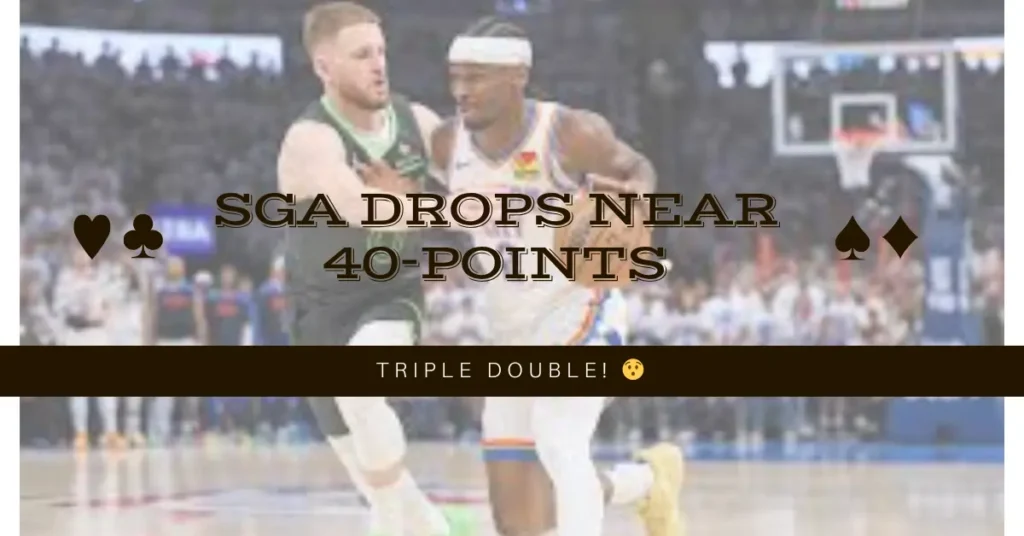 SGA Drops Near 40-Points Triple Double! 😯