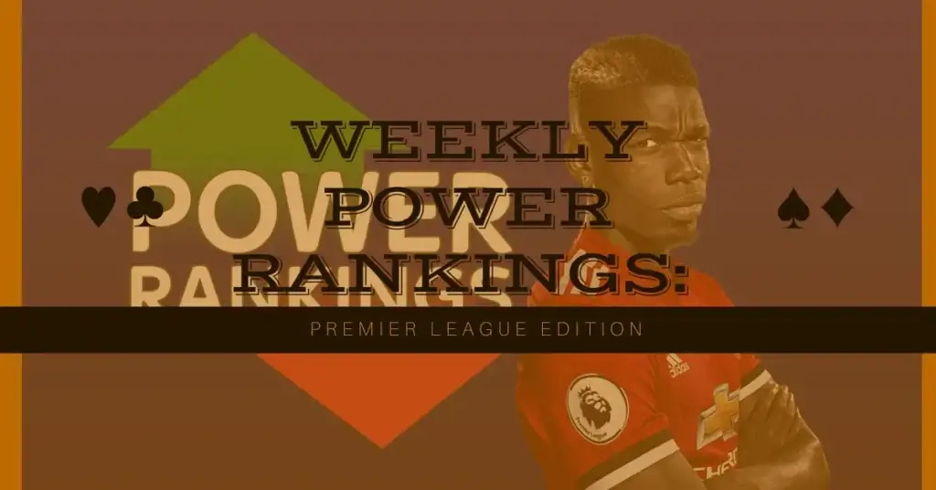 Weekly Power Rankings: Premier League Edition 1 Weekly Power Rankings Premier League Edition