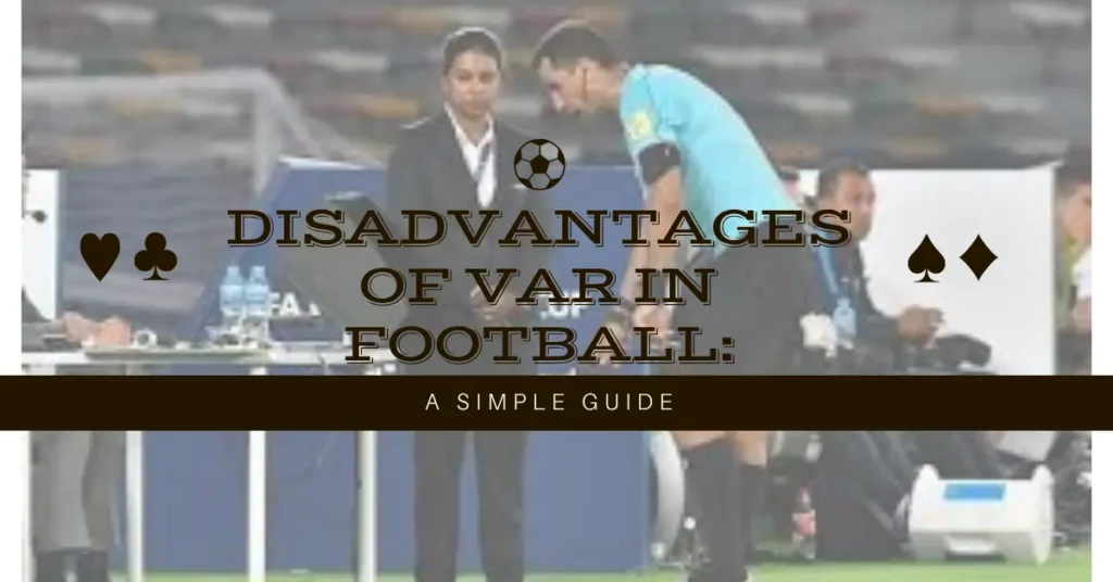 Disadvantages of VAR in Football: A Simple Guide 1 ⚽ Disadvantages of VAR in Football: A Simple Guide