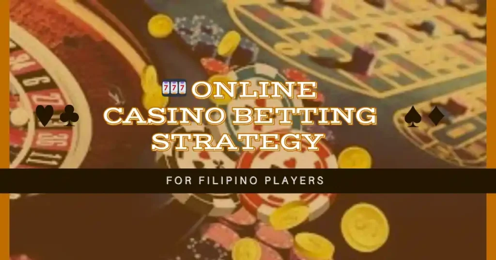 Online Casino Betting Strategy for Filipino Players 1 🎰 Online Casino Betting Strategy for Filipino Players