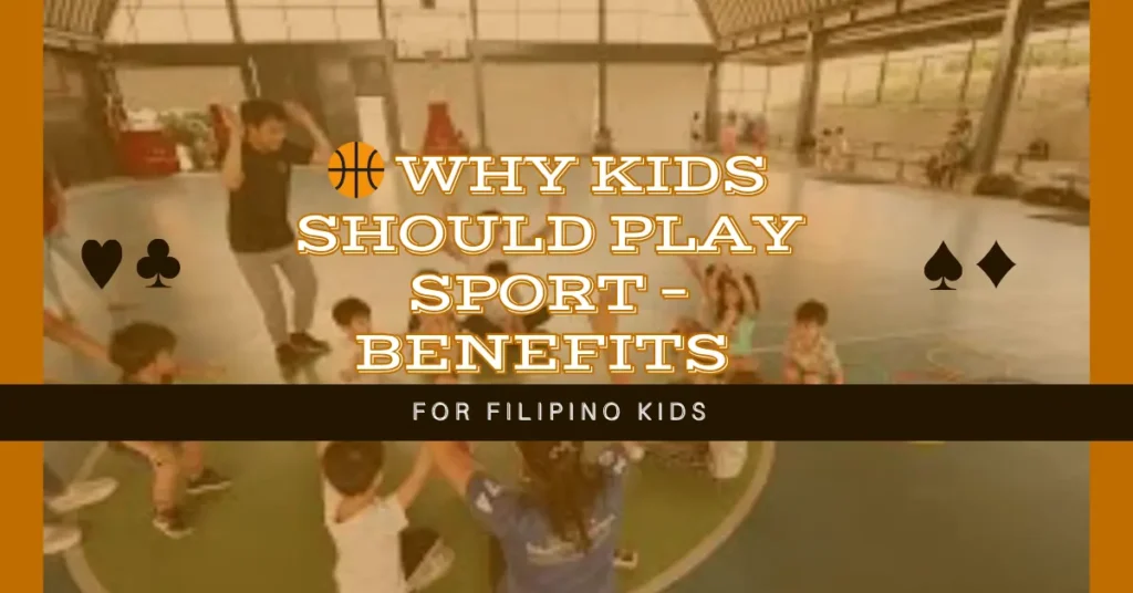 🏀 Why Kids Should Play Sport – Benefits for Filipino Kids