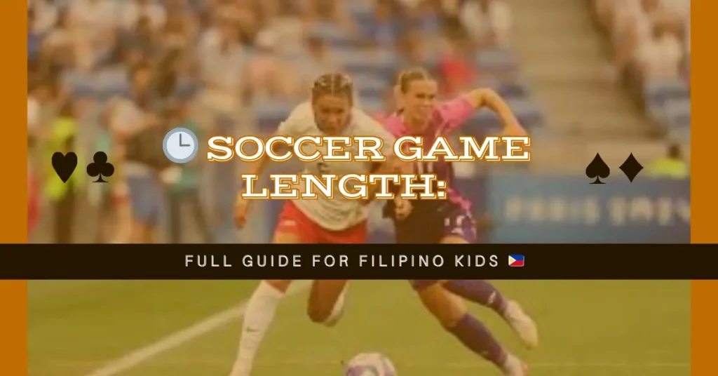 🕒 Soccer Game Length Full Guide for Filipino Kids 🇵🇭