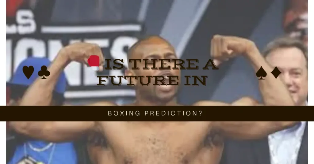 Is there a future in boxing prediction? 1 🥊 Is There a Future in Boxing Prediction