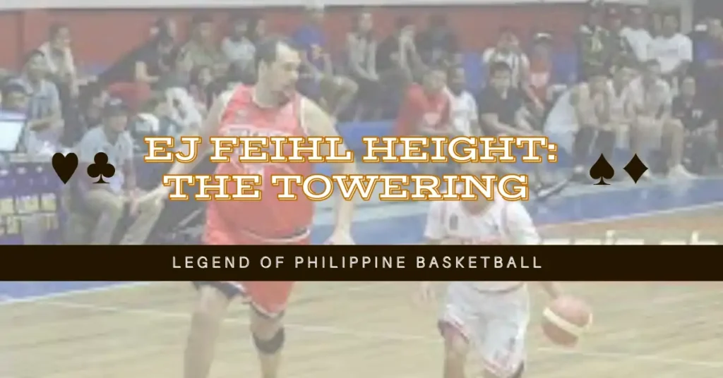 EJ Feihl Height: The Towering Legend of Philippine Basketball 1 EJ Feihl Height The Towering Legend of Philippine Basketball