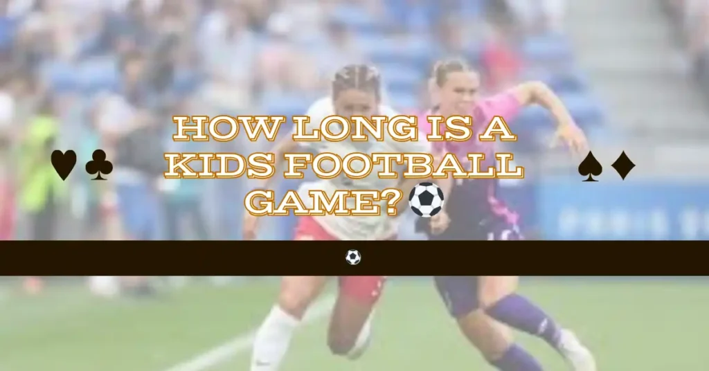 How Long Is a Kids Football Game? 1 How Long Is a Kids Football Game ⚽️