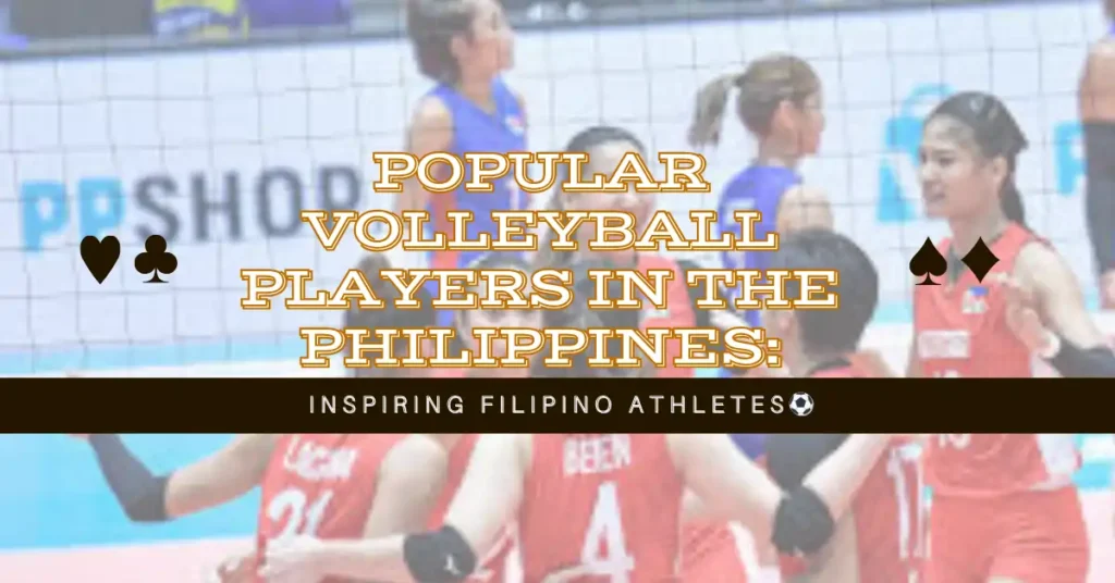Popular Volleyball Players in the Philippines: Inspiring Filipino Athletes 1 Popular Volleyball Players in the Philippines Inspiring Filipino Athletes