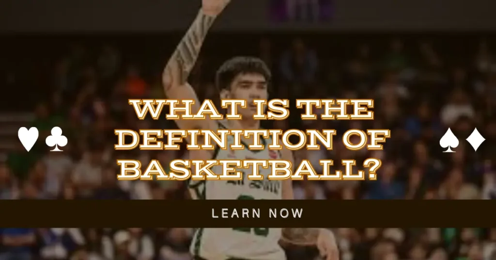 What is the definition of basketball? Learn Now 1 What is the definition of basketball Learn Now