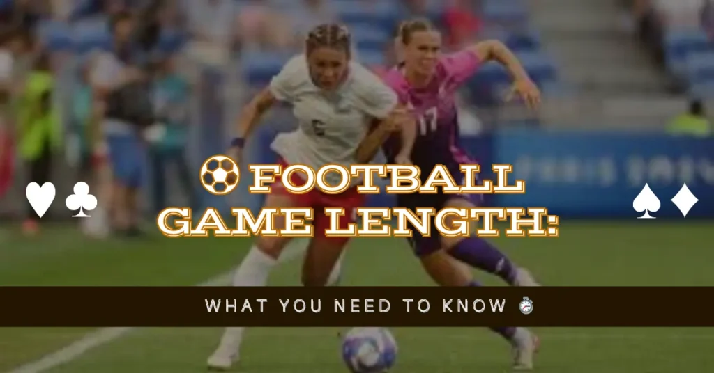 Football Game Length: What You Need to Know 1 ⚽ Football Game Length What You Need to Know ⏱️