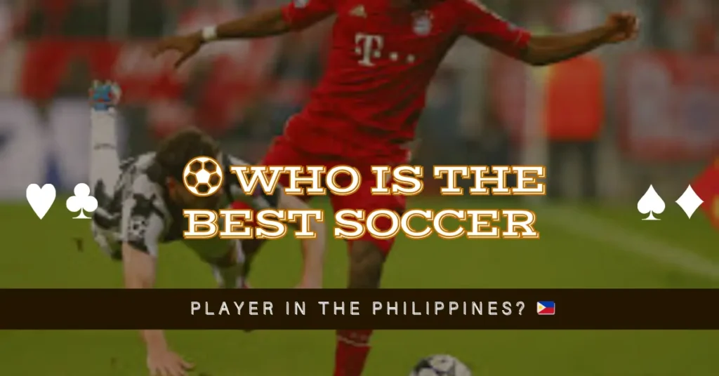 who is the best soccer player in the philippines 1 ⚽ Who is the Best Soccer Player in the Philippines 🇵🇭