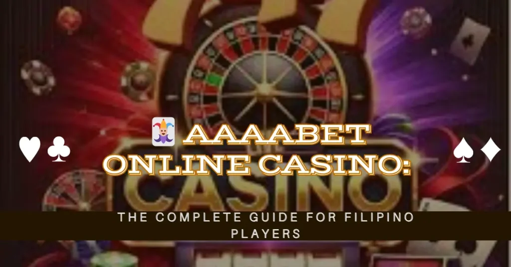 AAAABET Online Casino: The Complete Guide for Filipino Players 1 🃏 AAAABET Online Casino The Complete Guide for Filipino Players