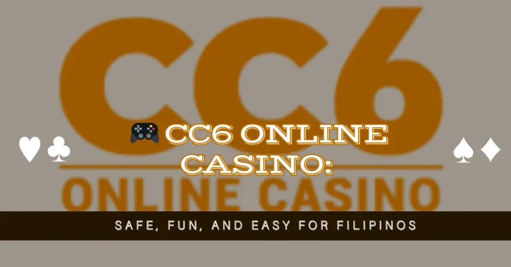 🎮 CC6 Online Casino: Safe, Fun, and Easy for Filipinos