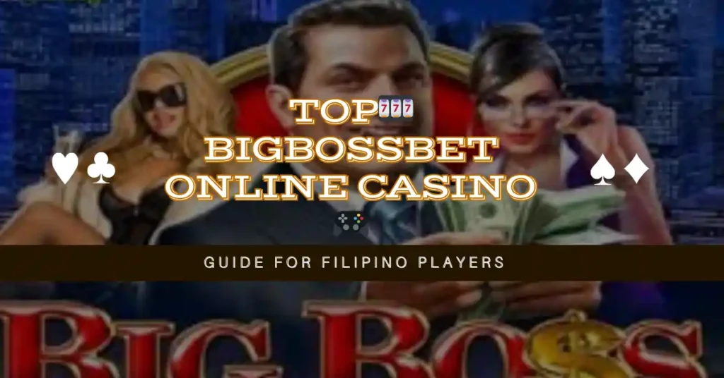 🎰 BIGBOSSBET Online Casino Guide for Filipino Players 🎮