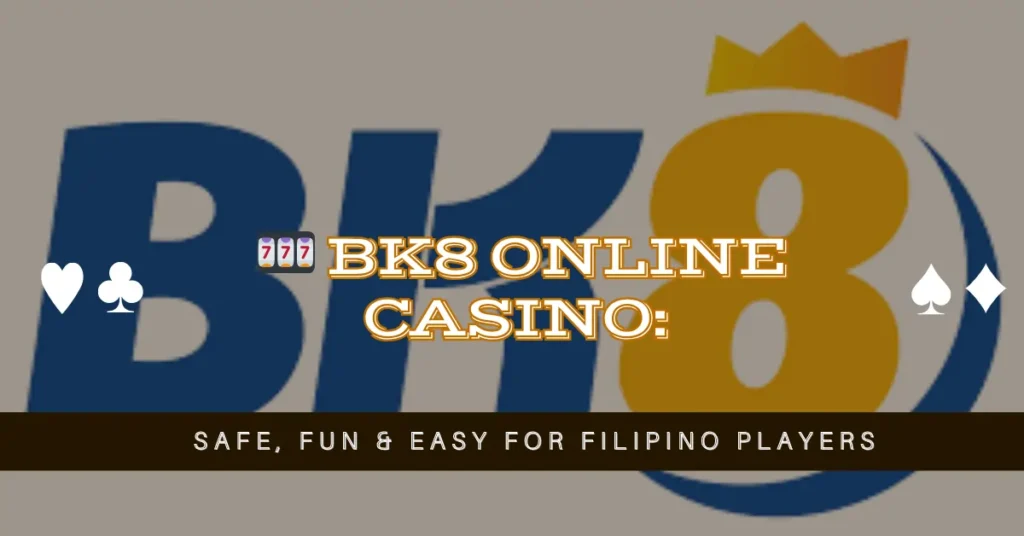 🎰 BK8 Online Casino Safe, Fun & Easy for Filipino Players