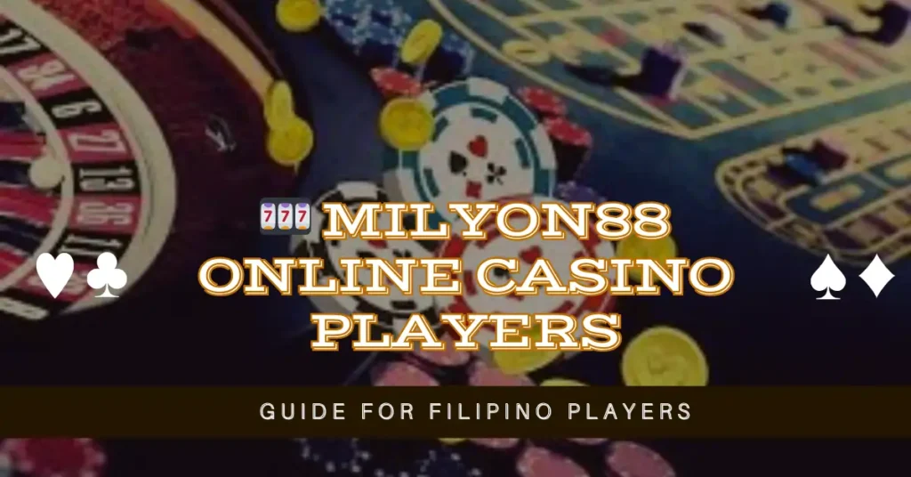 Milyon88 Online Casino Guide for Filipino Players 1 🎰 Milyon88 Online Casino Guide for Filipino Players