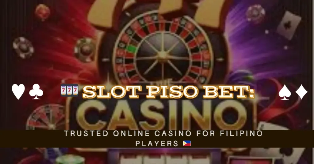 🎰 Slot Piso Bet Trusted Online Casino for Filipino Players 🇵🇭