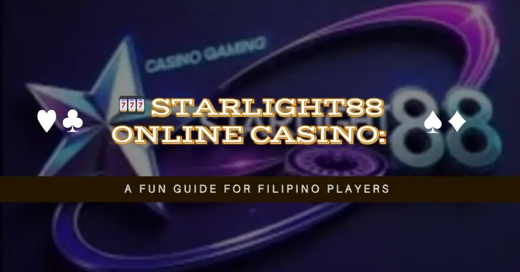🎰 Starlight88 Online Casino A Fun Guide for Filipino Players
