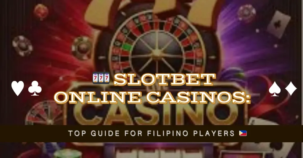 🎰 slotbet Online Casinos Top Guide for Filipino Players 🇵🇭