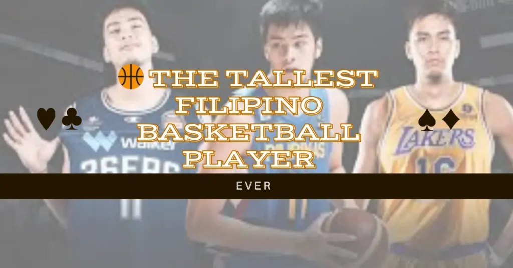 The Tallest Filipino Basketball Player Ever 1 Tallest Filipino Basketball Player Star 🏀