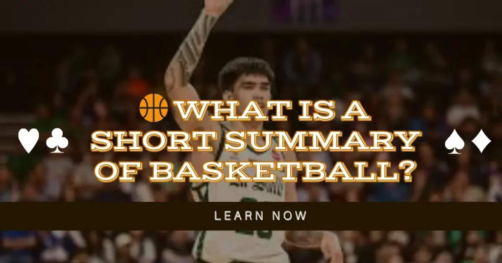 🏀 What is a Short Summary of Basketball