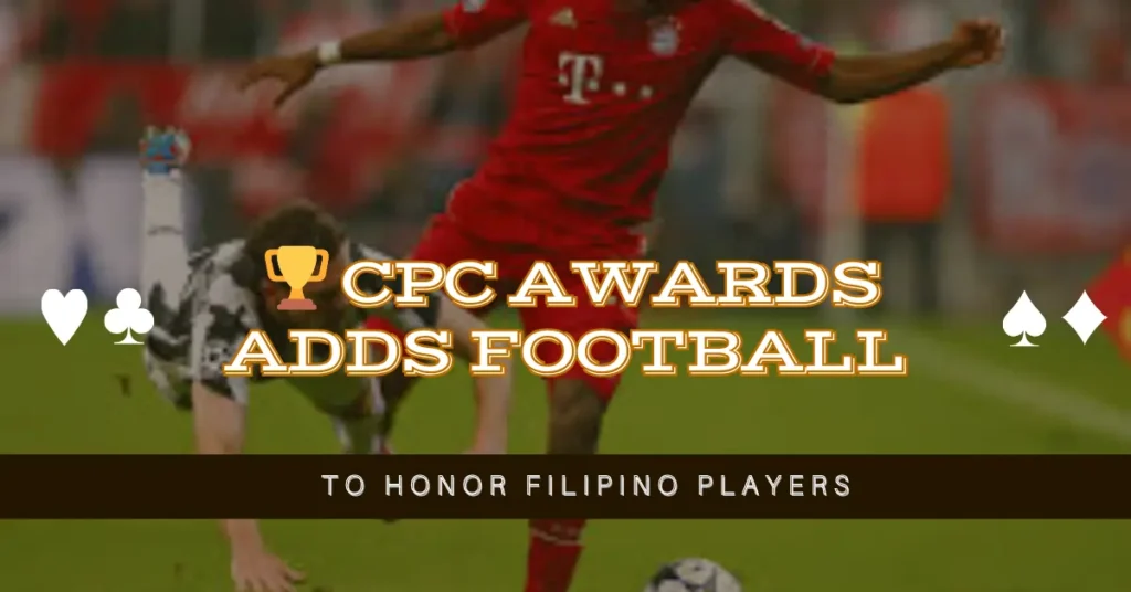 🏆 CPC Awards Adds Football to Honor Filipino Players