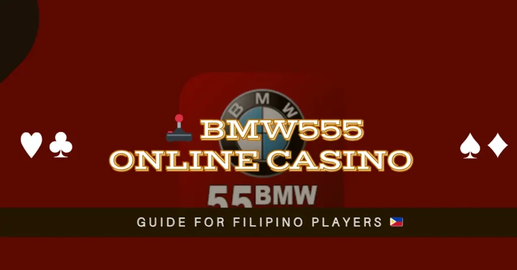 🕹️ BMW555 Online Casino Guide for Filipino Players 🇵🇭