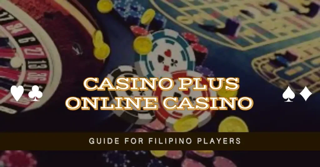 Casino Plus Online Casino Guide for Filipino Players 1 Casino Plus Online Casino Guide for Filipino Players