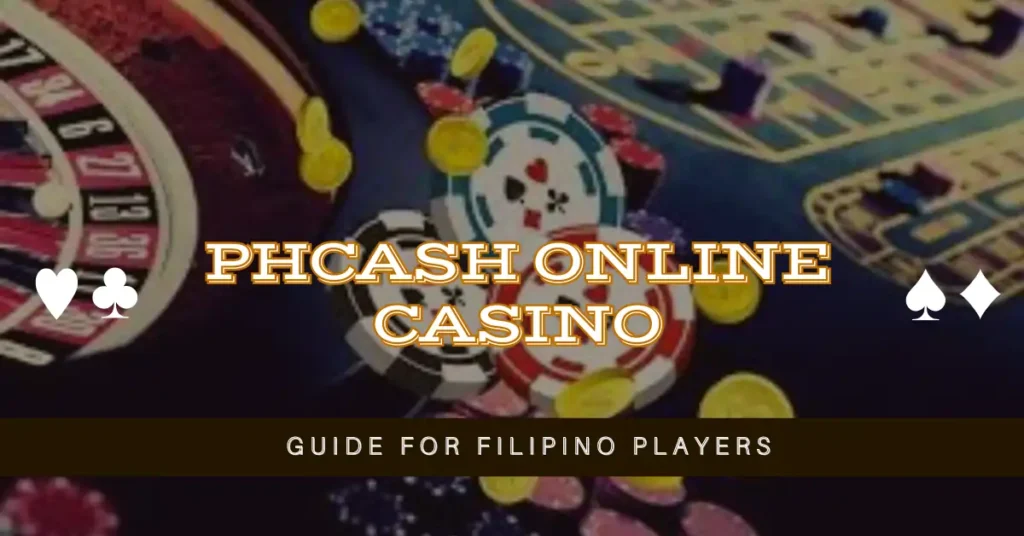 PHCash Online Casino Guide for Filipino Players 1 PHCash Online Casino Guide for Filipino Players