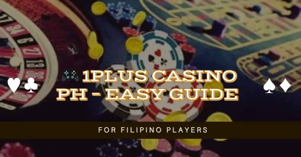🎮 1Plus Casino PH – Easy Guide for Filipino Players