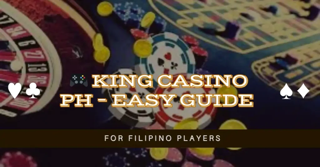🎮 King Casino PH – Easy Guide for Filipino Players