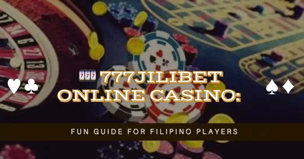 🎰 777JiliBet Online Casino: Fun Guide for Filipino Players