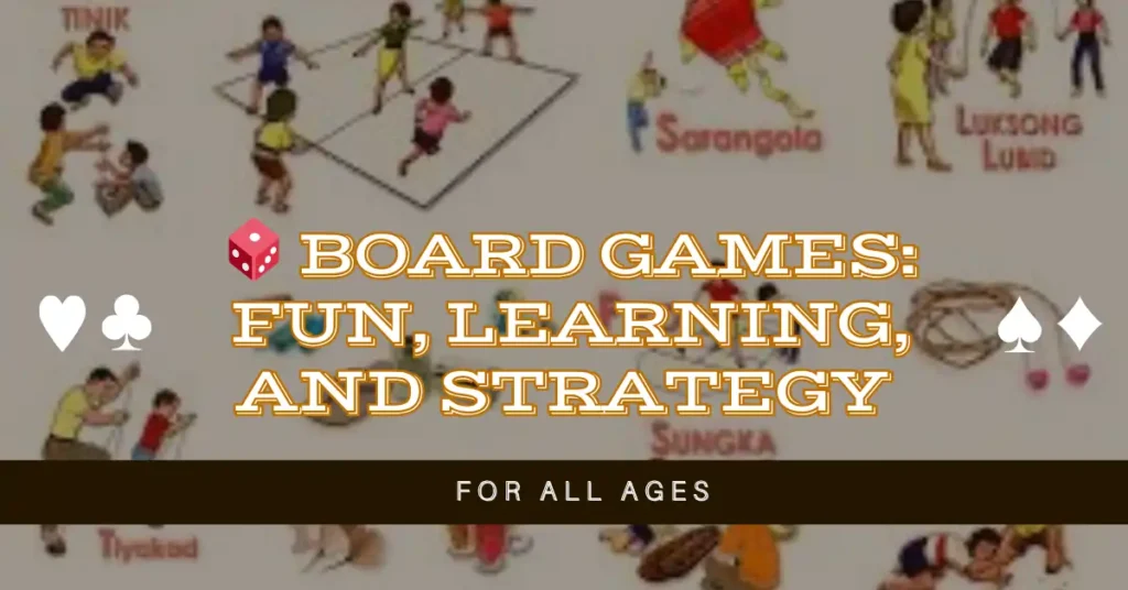 🎲 Board Games Fun, Learning, and Strategy for All Ages