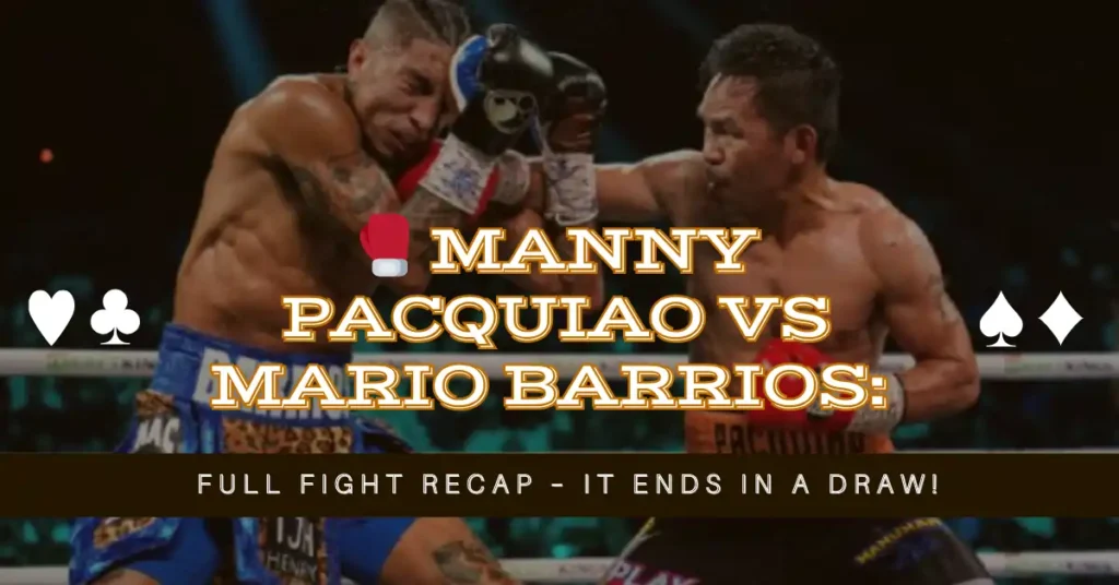 🥊 Manny Pacquiao vs Mario Barrios: Full Fight Recap – It Ends in a Draw!