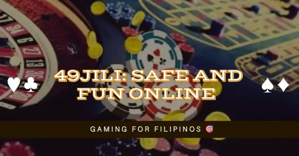 49jili: Safe and Fun Online Gaming for Filipinos 1 49jili: Safe and Fun Online Gaming for Filipinos 🎯