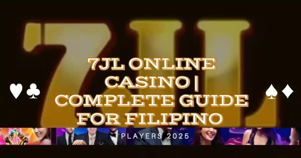 7jl Online Casino | Complete Guide for Filipino Players 2025 1 7jl Online Casino | Complete Guide for Filipino Players 2025