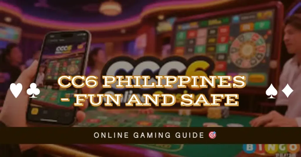 CC6 Philippines – Fun and Safe Online Gaming Guide 🎯