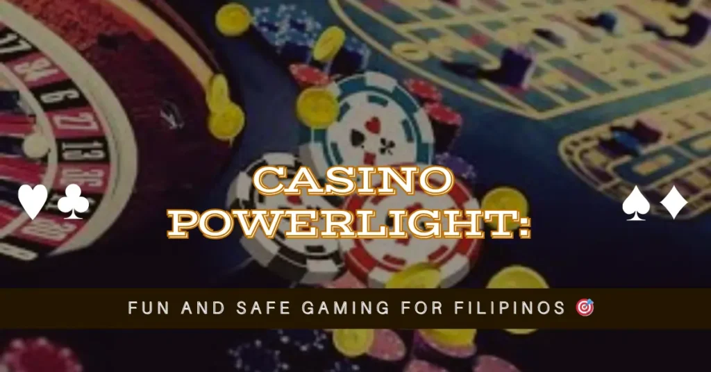 Casino PowerLight Fun and Safe Gaming for Filipinos 🎯