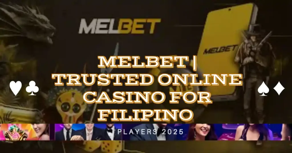 Melbet | Trusted Online Casino for Filipino Players 2025 1 Melbet Trusted Online Casino for Filipino Players 2025