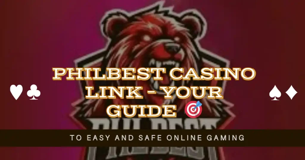 PhilBest Casino Link – Your Guide to Easy and Safe Online Gaming 🎯