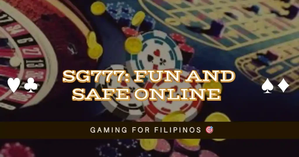 SG777 Fun and Safe Online Gaming for Filipinos 🎯