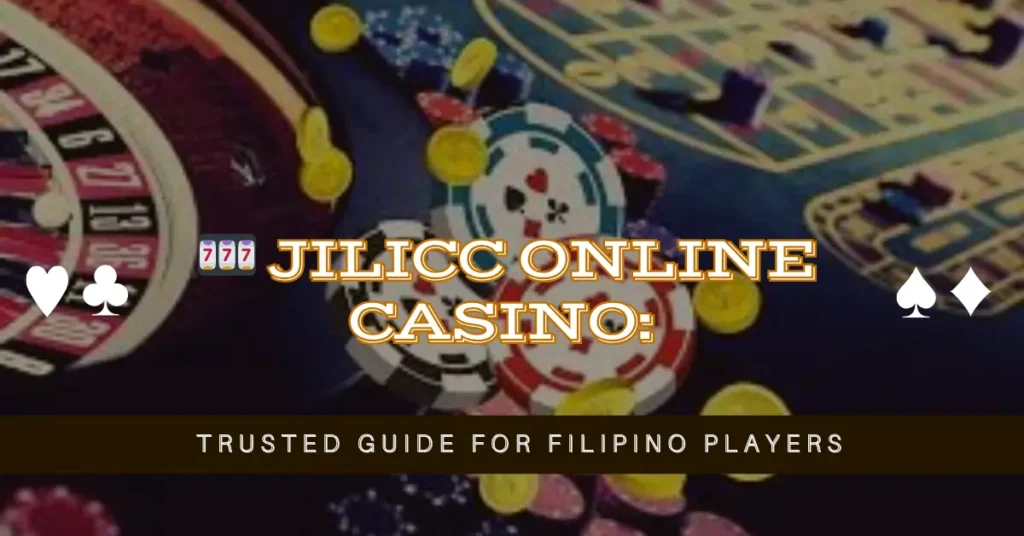 JILICC Online Casino: Trusted Guide for Filipino Players 9 🎰 JILICC Online Casino Trusted Guide for Filipino Players