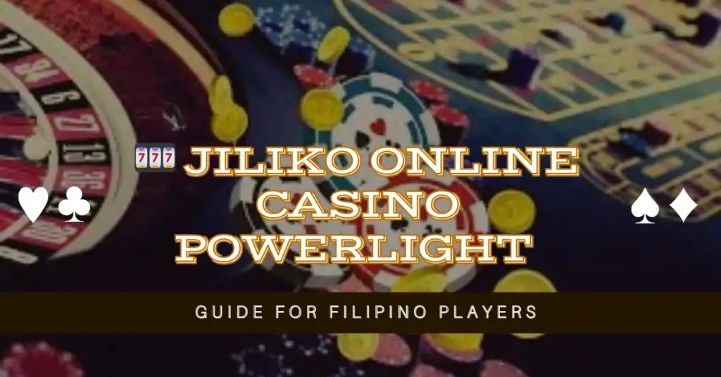 🎰 Jiliko Online Casino Powerlight Guide for Filipino Players
