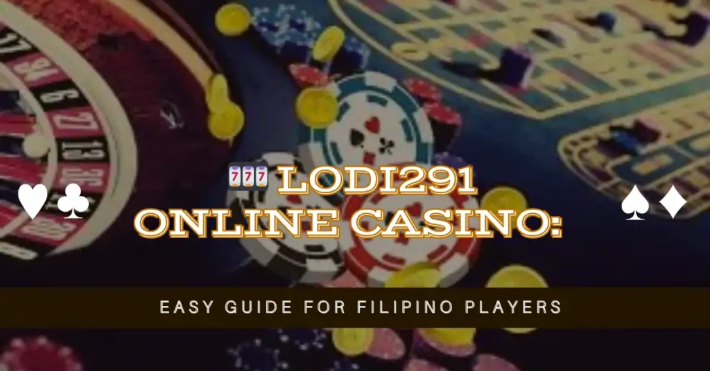 Lodi291 Online Casino: Easy Guide for Filipino Players 11 🎰 Lodi291 Online Casino Easy Guide for Filipino Players