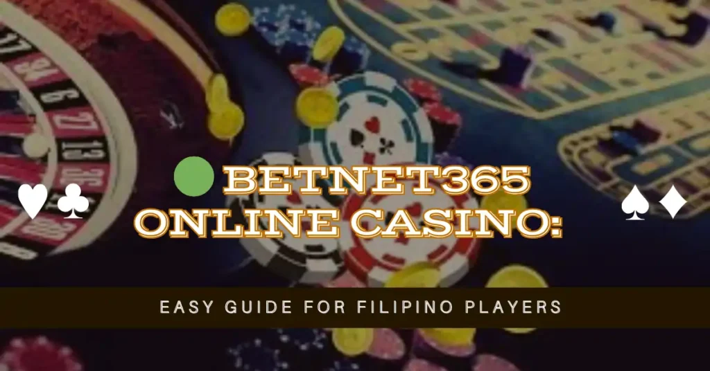 Betnet365 Online Casino: Easy Guide for Filipino Players 13 🟢 Betnet365 Online Casino Easy Guide for Filipino Players