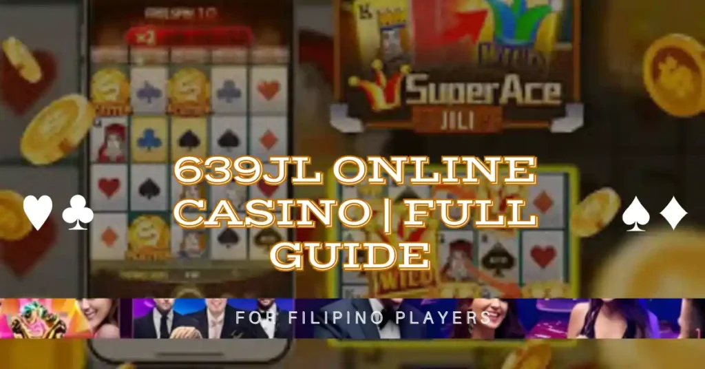 639jl Online Casino | Full Guide for Filipino Players 1 639jl Online Casino | Full Guide for Filipino Players