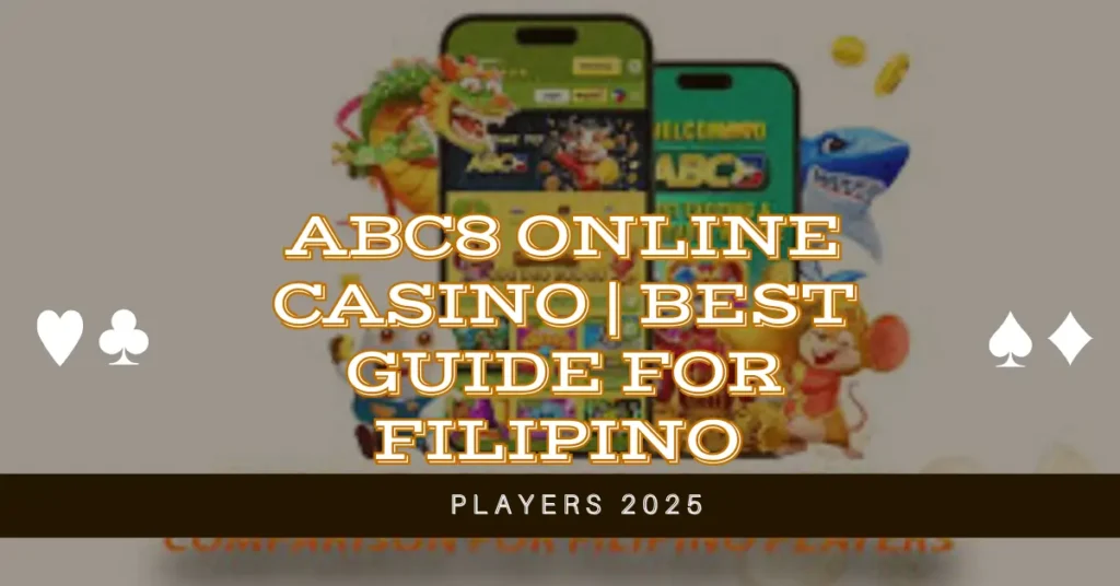 ABC8 Online Casino | Best Guide for Filipino Players 2025 1 ABC8 Online Casino Best Guide for Filipino Players 2025