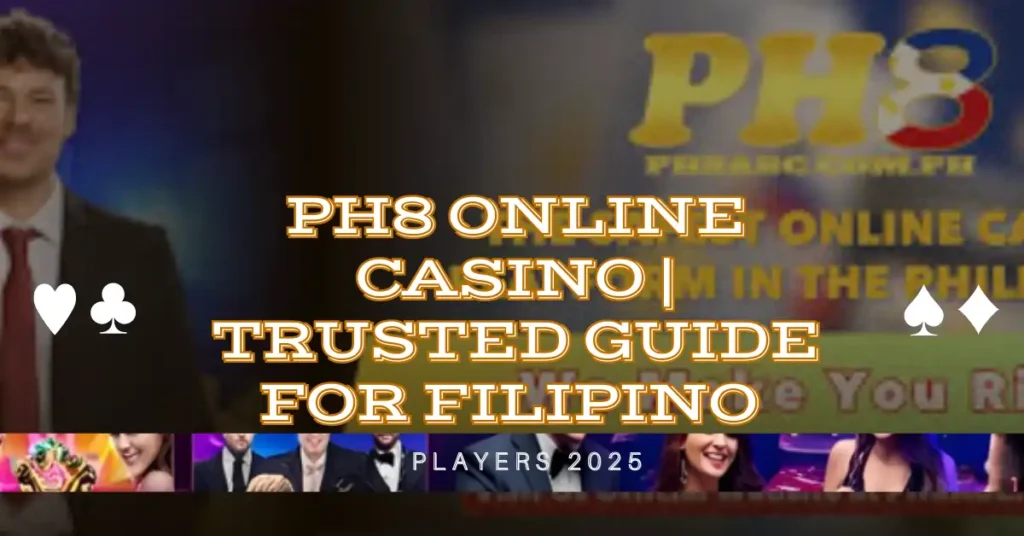 PH8 Online Casino | Trusted Guide for Filipino Players 2025 1 PH8 Online Casino | Trusted Guide for Filipino Players 2025
